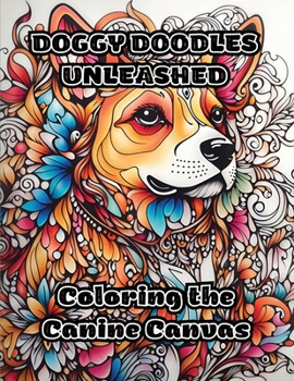 Paperback Doggy Doodles Unleashed: Coloring the Canine Canvas Book