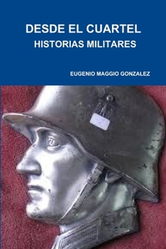 Paperback Desde El Cuartel, Historias de Soldados [Spanish] Book