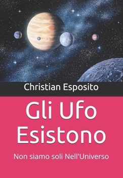 Gli Ufo Esistono: Non siamo soli Nell'Universo