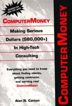 Paperback Computermoney: Making Serious Dollars ($80,000+) in High-Tech Consulting Book