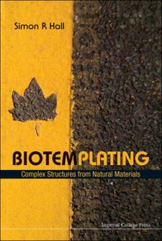 Hardcover Biotemplating: Complex Structures from Natural Materials Book