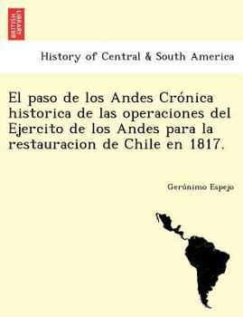 Paperback El paso de los Andes Cro&#769;nica historica de las operaciones del Ejercito de los Andes para la restauracion de Chile en 1817. [Spanish] Book