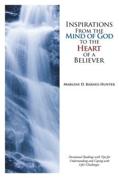 Paperback Inspirations From the Mind of God to the Heart of a Believer: Devotional Readings with Tips for Understanding and Coping with Life's Challenges. Book