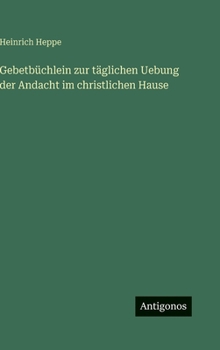 Gebetbüchlein zur täglichen Uebung der Andacht im christlichen Hause