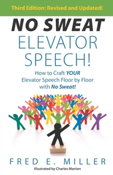 Paperback NO SWEAT Elevator Speech!: How to Craft Your Elevator Speech Floor by Floor with No Sweat! Book