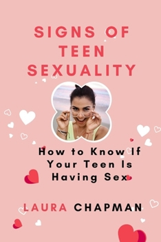 Paperback Signs of teen sexuality: How to Know If Your Teen Is Having Sex Book