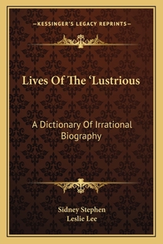 Paperback Lives Of The 'Lustrious: A Dictionary Of Irrational Biography Book