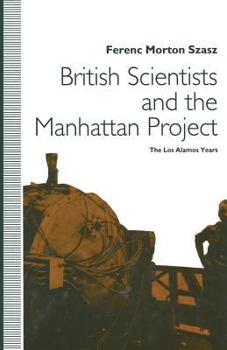 Paperback British Scientists and the Manhattan Project: The Los Alamos Years Book