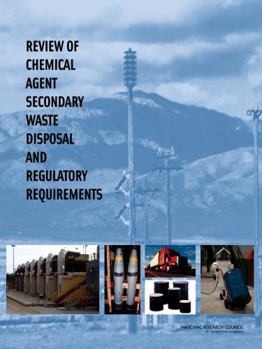Review of Chemical Agent Secondary Waste Disposal and Regulatory Requirements