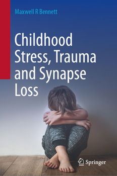 Hardcover Childhood Stress, Trauma and Synapse Loss Book