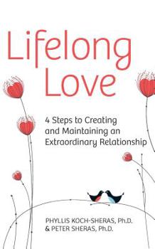 Paperback Lifelong Love: 4 Steps to Creating and Maintaining an Extraordinary Relationship Book
