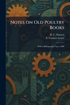 Notes on Old Poultry Books: With a Bibliography Up to 1880