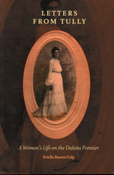 Paperback Letters from Tully: A Woman's Life on the Dakota Frontier Book