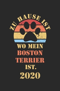 Boston Terrier 2020: Kalender Lustiger Hunde Spruch Terminplaner Frauchen Herrchen Terminkalender Wochenplaner, Monatsplaner & Jahresplaner f�r Hundefrauchen & Hundebesitzer DIN A 5 Taschenkalender 12