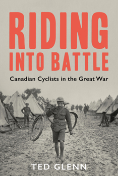 Paperback Riding Into Battle: Canadian Cyclists in the Great War Book