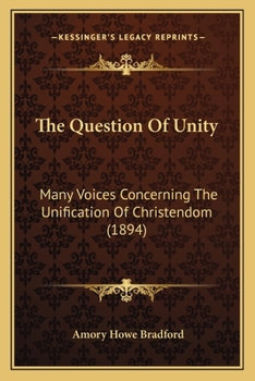 Paperback The Question Of Unity: Many Voices Concerning The Unification Of Christendom (1894) Book