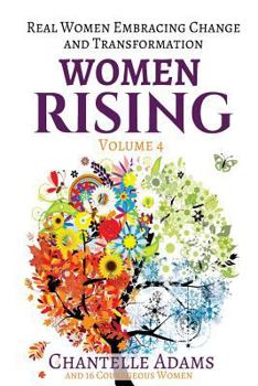 Paperback Women Rising Volume 4: Real Women Embracing Change and Transformation Book