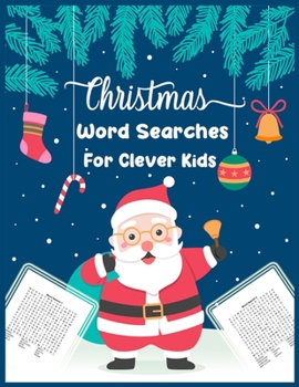 Christmas Word Searches For Clever Kids: A Creative And Challenging Christmas Activity Book For Clever Kids . Best Christmas Gift For Boys and Girls