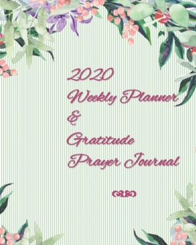 2020 Weekly Planner and Gratitude Prayer Journal: Floral Wreath 8 x 10 inches 126 pages
