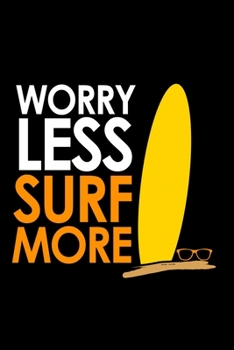 Worry less surf more Journal Notebook: 120 Pages 6"x9" Inch