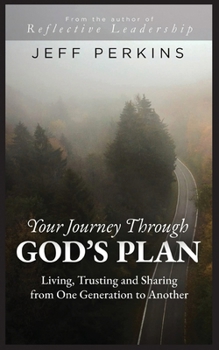 Paperback Your Journey Through God's Plan: Living, Trusting and Sharing from One Generation to Another: Living, Trusting and Sharing from One Generation to Anot Book