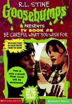 Be Careful What You Wish For (Goosebumps Presents TV Episode, #8) - Book #8 of the Goosebumps Presents