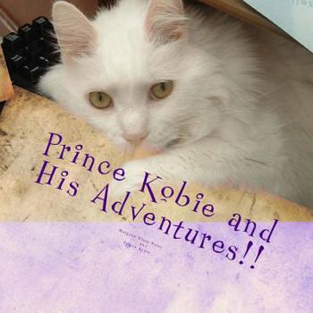 Paperback Prince Kobie and His Adventures!: or My Life with Kobie! Book