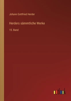 Herders sämmtliche Werke: 15. Band