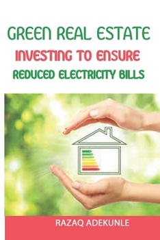 Paperback Green Real Estate Investing to Ensure Reduced Electricity Bills Book