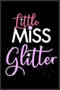 little miss glitter: Notebook Journal for Kids & men , women…. with more than 100 lined page - Composition Size (6*9)