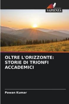 Paperback Oltre l'Orizzonte: Storie Di Trionfi Accademici [Italian] Book