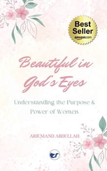 Beautiful in God's Eyes: Understanding the Purpose and Power of Women