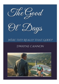 Paperback The Good Ol' Days: Were They Really That Good? Book