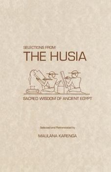 Paperback Selections from the Husia: Sacred Wisdom from Ancient Egypt Book