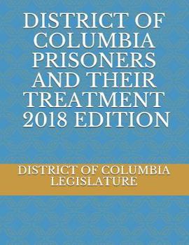 Paperback District of Columbia Prisoners and Their Treatment 2018 Edition Book