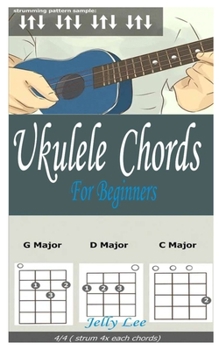 Paperback Ukulele Chords For Beginners: A Complete Guide To Learn Basic Chords For Absolute Beginners Book