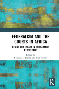 Paperback Federalism and the Courts in Africa: Design and Impact in Comparative Perspective Book