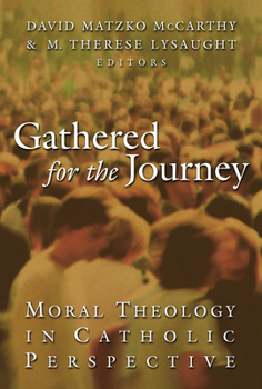 Paperback Gathered for the Journey: Moral Theology in Catholic Perspective Book