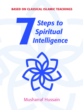 Paperback 7 Steps to Spiritual Intelligence: Based on Classical Islamic Teachings Book