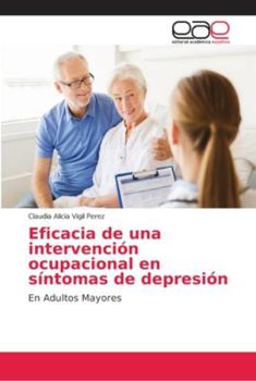 Paperback Eficacia de una intervención ocupacional en síntomas de depresión [Spanish] Book