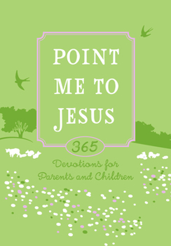 Imitation Leather Point Me to Jesus Faux Leather Gift Edition: 365 Devotions for Parents and Children Book