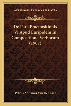 Paperback De Para Praepositionis Vi Apud Euripidem In Compositione Verborum (1907) [Latin] Book