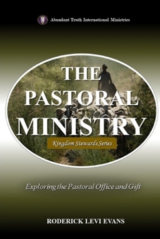 Paperback The Pastoral Ministry: Exploring the Pastoral Office and Gift Book