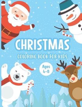 Paperback Christmas Coloring Book for Kids Ages 4-8: A Magical Christmas Coloring Book with Fun Easy and Relaxing Pages - Awesome Children's Christmas Gift or P Book