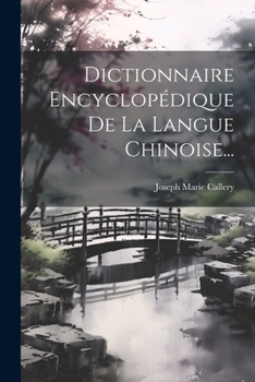 Paperback Dictionnaire Encyclopédique De La Langue Chinoise... [French] Book