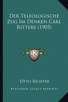 Paperback Der Teleologische Zug Im Denken Carl Ritters (1905) [German] Book