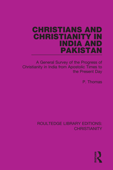 Hardcover Christians and Christianity in India and Pakistan: A General Survey of the Progress of Christianity in India from Apostolic Times to the Present Day Book