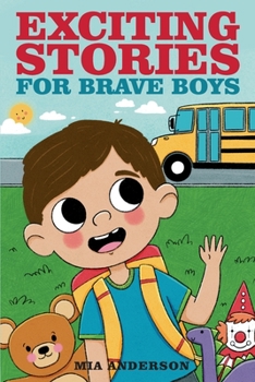 Paperback Exciting Stories for Brave Boys: An Inspiring Book About Courage, Friendship and Helping Others Book