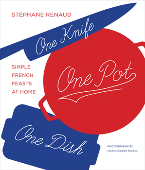 Hardcover One Knife, One Pot, One Dish: Simple French Feasts at Home Book