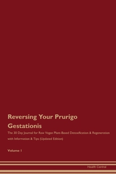 Paperback Reversing Your Prurigo Gestationis: The 30 Day Journal for Raw Vegan Plant-Based Detoxification & Regeneration with Information & Tips (Updated Editio Book